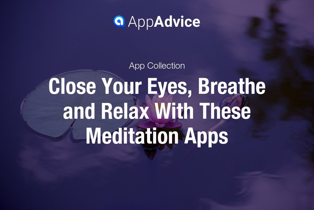 Cierre Los Ojos Respire Y Relájese Con Estas Aplicaciones De Meditación Es Atsit 0221