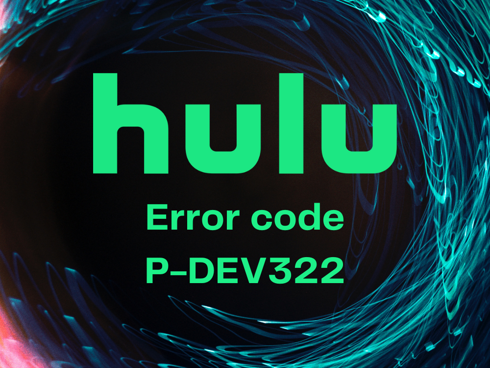 corrige le code d'erreur Hulu P-DEV322