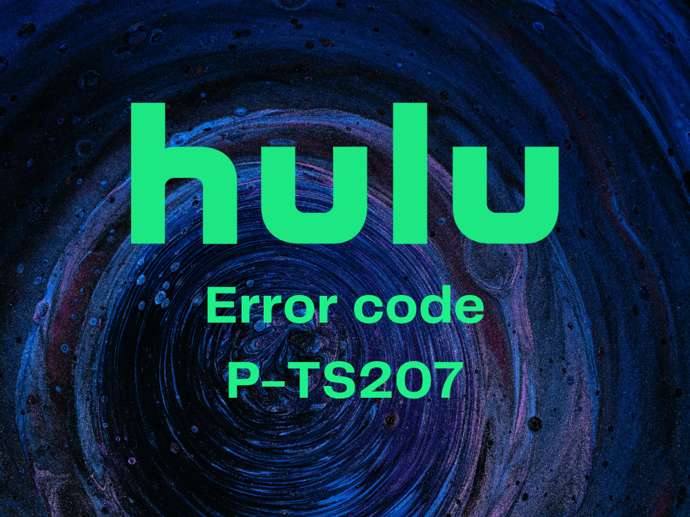 corrige le code d'erreur Hulu P-TS207