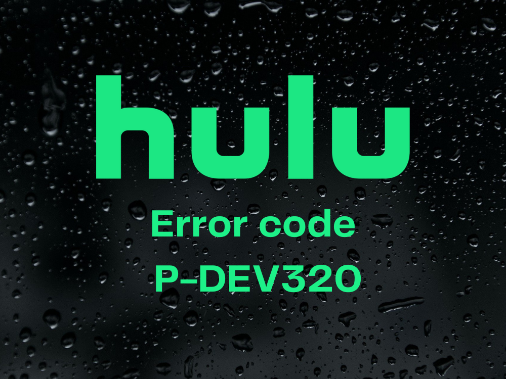 Code d'erreur Hulu P-DEV320