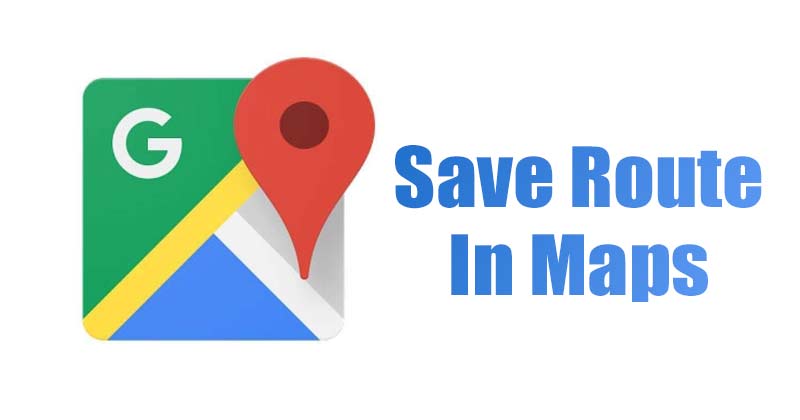 Comment enregistrer un itinéraire sur Google Maps pour Android  FR Atsit