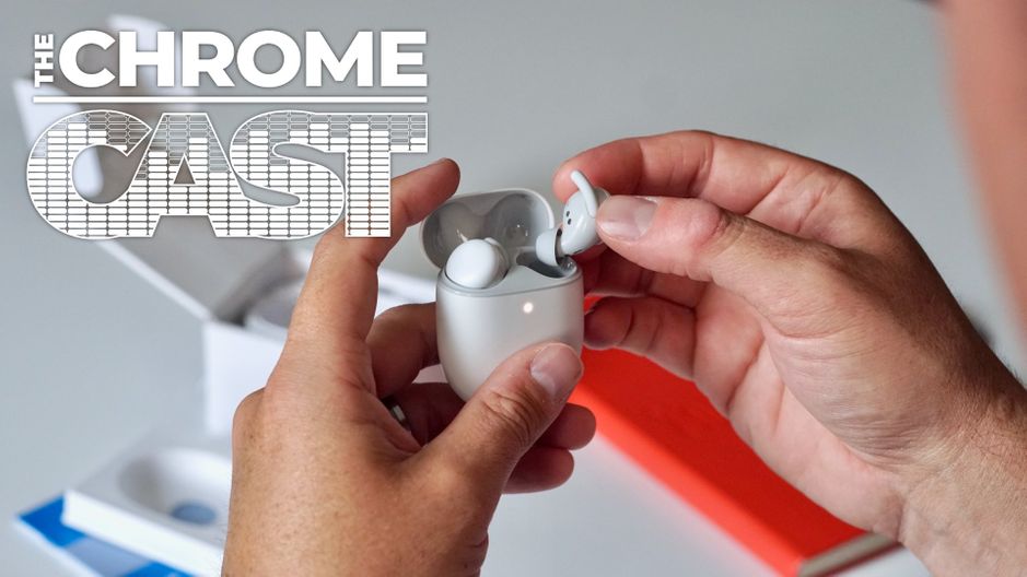 The Chrome Cast 116: Meer Pixel Fold-lekken en gedachten over de nieuwe Pixel Buds