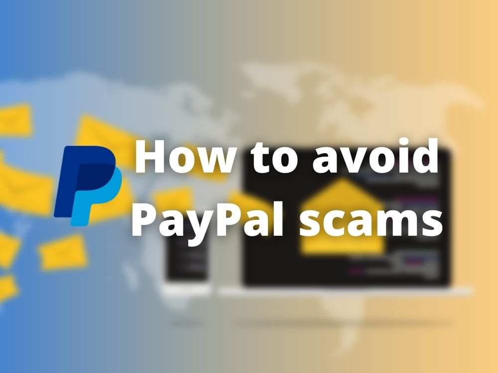 Các trò lừa đảo PayPal phổ biến và cách tránh chúng