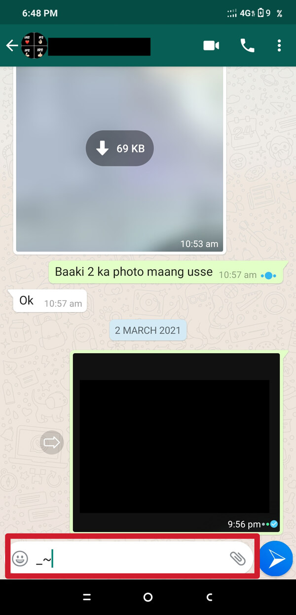 Abra seu WhatsApp Chat. Digite sublinhado e til (símbolo SIM) um após o outro antes de digitar qualquer mensagem.