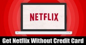 Como obter uma assinatura Netflix sem cartão de crédito