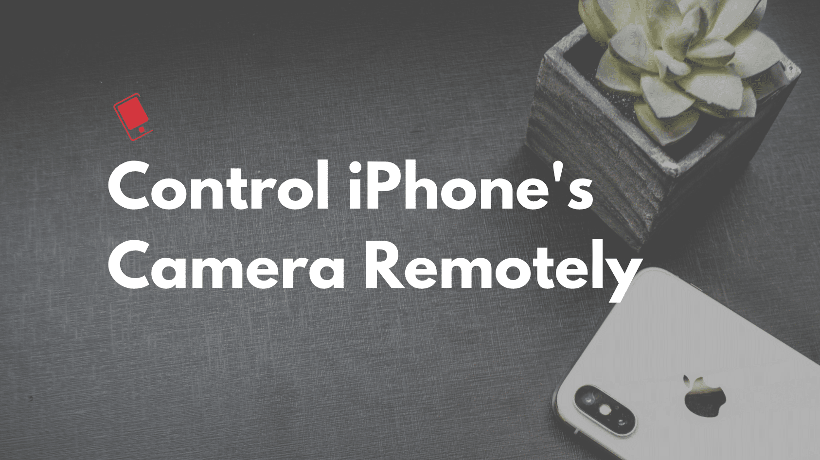 controlar a câmera do iPhone remotamente