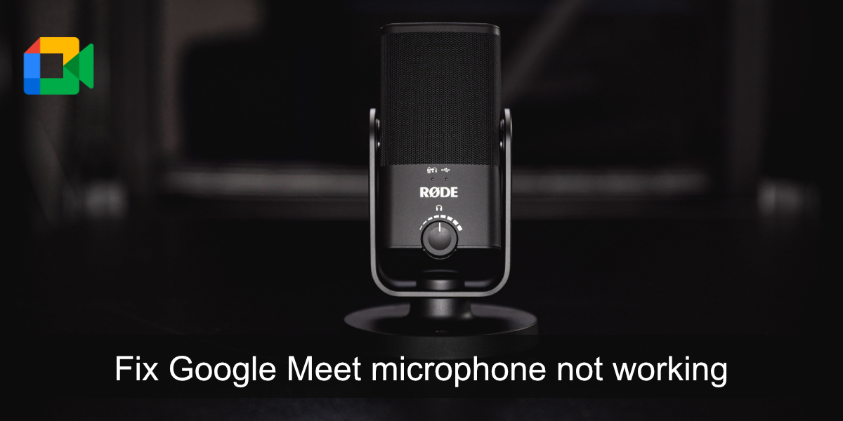 corrigir o microfone do Google Meet que não funciona