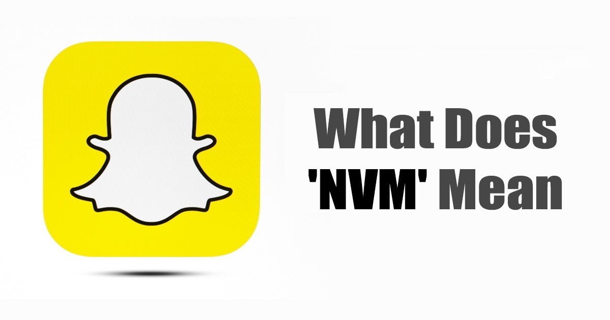 O que significa'NVM'no Snapchat (todos os significados) - BR Atsit